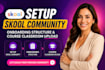 setup skool community, onboarding structure, and course classroom upload