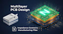 design multilayer pcb with impedance control and manufacturing files