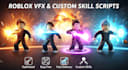 create epic roblox vfx and fighting game skill scripts