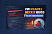 fix bugs in your nextjs or react application