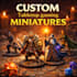 create custom tabletop gaming miniatures for dnd and rpgs