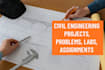 do civil engineering projects, problems, labs, assigment