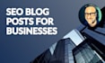seo blog posts for businesses that rank on google