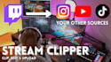 clip and edit your streams