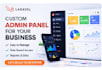 a custom admin panel or business dashboard using laravel
