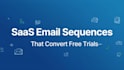 write a b2b saas email sequence that drives conversions