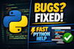fix python errors, debug code and help in python tasks