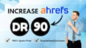 increase ahrefs DR domain rating 90 within 10 days