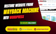 restore, recover website from wayback machine to wordpress website