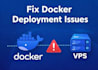 fix docker deployment issues on vps