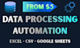 automate data processing for excel, CSV, or google sheets