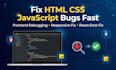 fix bugs in your HTML CSS javascript react website quickly