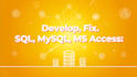 design, develop, fix and sql, mysql, ms access, database systems