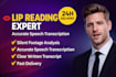 carefully lip read and provide accurate video transcription