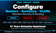 configure cisco, mikrotik, huawei routers, switches, vlans, and network security