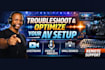 troubleshoot and optimize your av setup