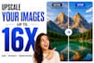 upscale and enhance images, photos, and ai art up to 16x