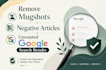 remove mugshots, negative articles, unwanted google search results