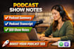 write podcast show notes, podcast summary, transcript and SEO content