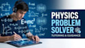 solve any physics problem from basic to advanced levels