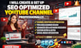 create and set up seo optimized youtube channel professionally