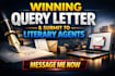 write a winning query letter and submit to literary agents