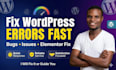 fix wordpress errors, bugs and elementor issues fast