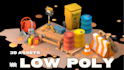 create low poly assets for your game or project