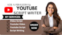 be your professional youtube video script writer