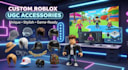 create custom ugc accessories for your roblox game