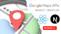 integrate google maps API in your react or nextjs app