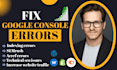 fix google search console errors and solve indexing issues for SEO ranking
