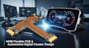 design hdmi flexible pcb and automotive digital clusters