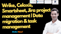 wrike celoxis smartsheet jira project management data migration task management