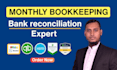 do monthly bookkeeping, bank reconciliation in xero and quickbooks expert