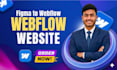 develop webflow website and convert figma to webflow website