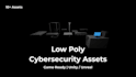 create low poly cybersecurity 3d assets