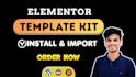 install elementor template kit and install elementor pro and customize