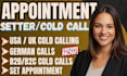 do appointment setting expert for USA UK canada cold calling german kaltakquise