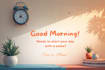 do cheerful wake up call to start your day right