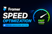 do framer speed optimization for your framer website