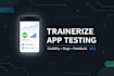 do trainerize app testing and provide detailed feedback