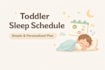 create a personalized toddler sleep schedule and nap plan
