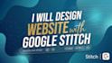 create a clean and modern website using google stitch ai