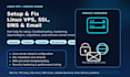 setup and fix your linux vps server, SSL, dns, and email issues