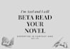 beta read your novel and give you feedback