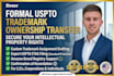 draft and file your uspto trademark assignment and ownership transfer