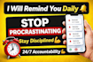 be your accountability partner and send daily reminders