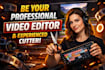 be your professional video editor and experienced cutter