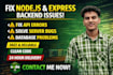 fix node js, express js bugs and backend issues fastly